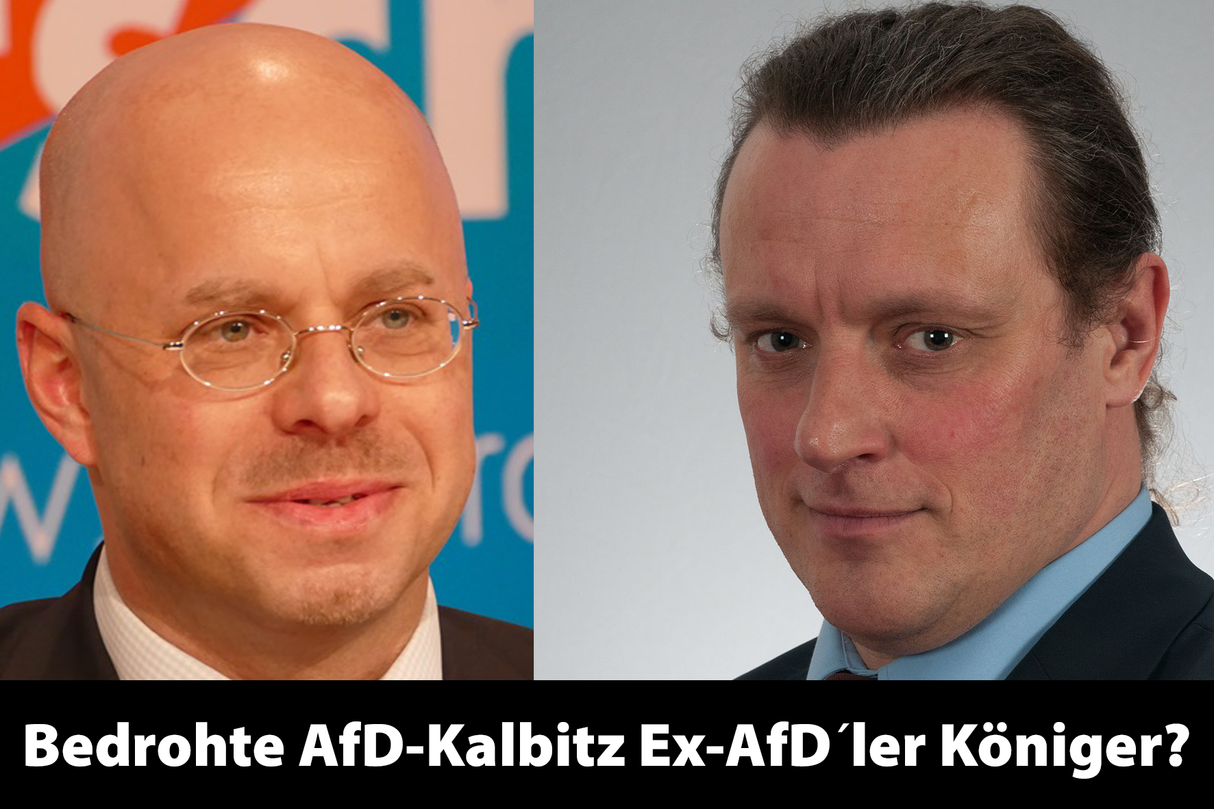 Bedrohte AfD-Kalbitz Ex-AfD´ler Königer?